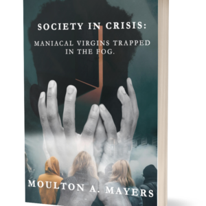 Society In Crisis: Maniacal Virgins Trapped in the Fog - Paperback